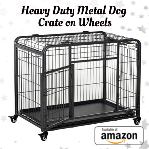 Heavy Duty Metal Dog Crate on Wheels